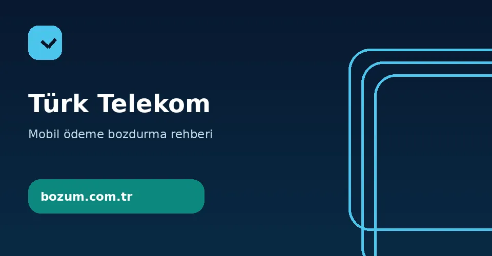 Bozum.com.tr turk telekom mobil odeme bozdurma bilgilendirme görseli